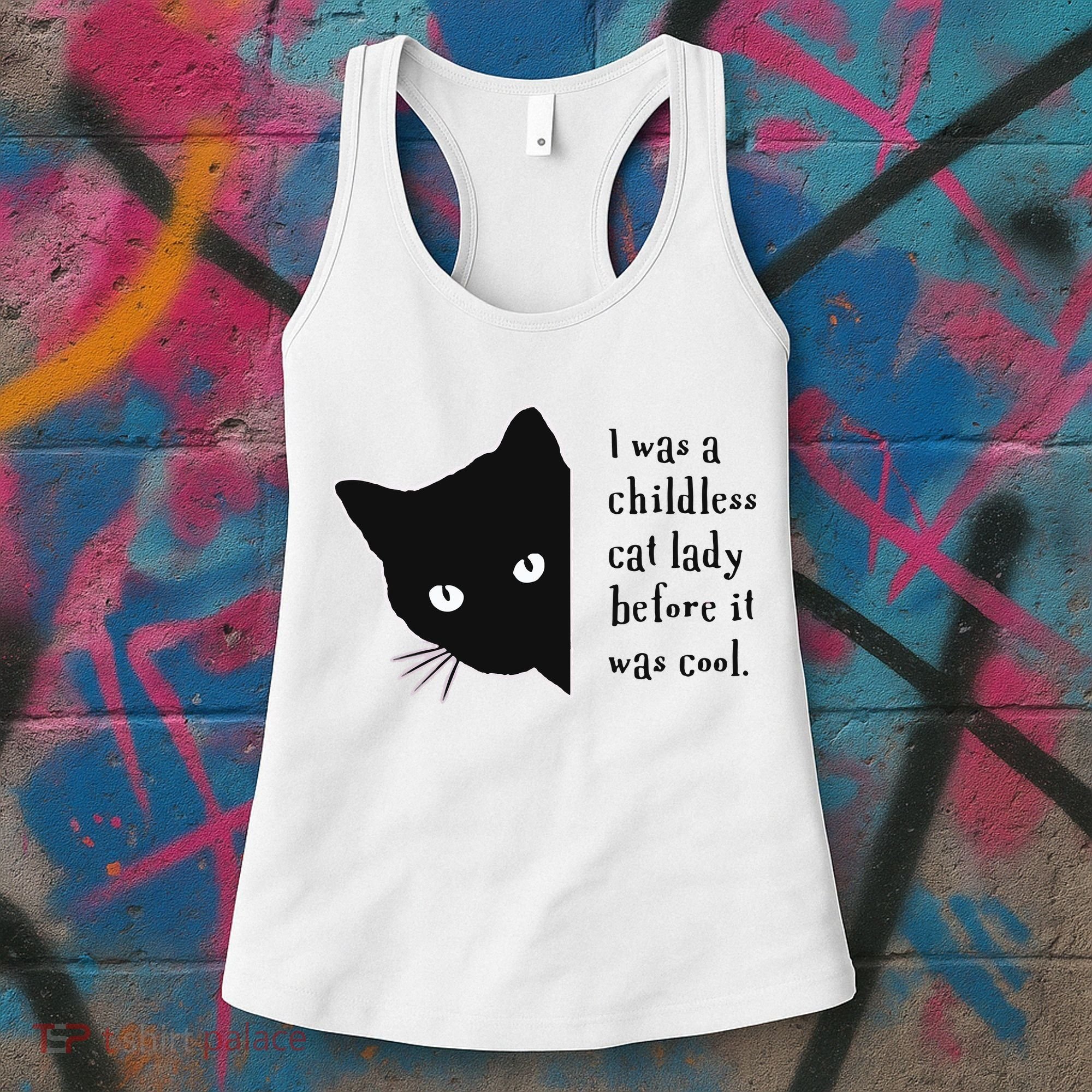 I Was A Childless Cat Lady Before It Was Cool Women's Tank Top