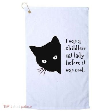 I Was A Childless Cat Lady Before It Was Cool Golf Towel