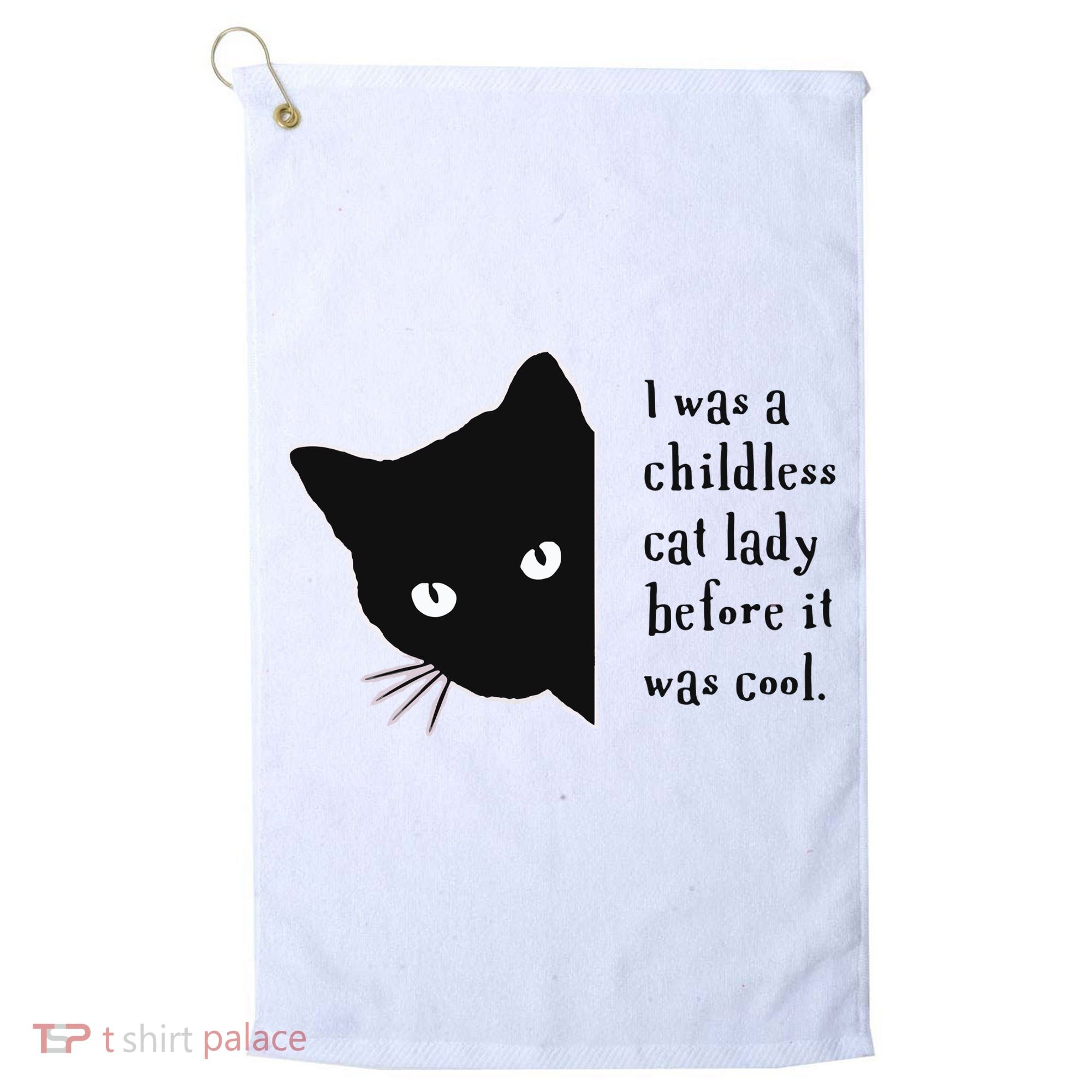 I Was A Childless Cat Lady Before It Was Cool Golf Towel