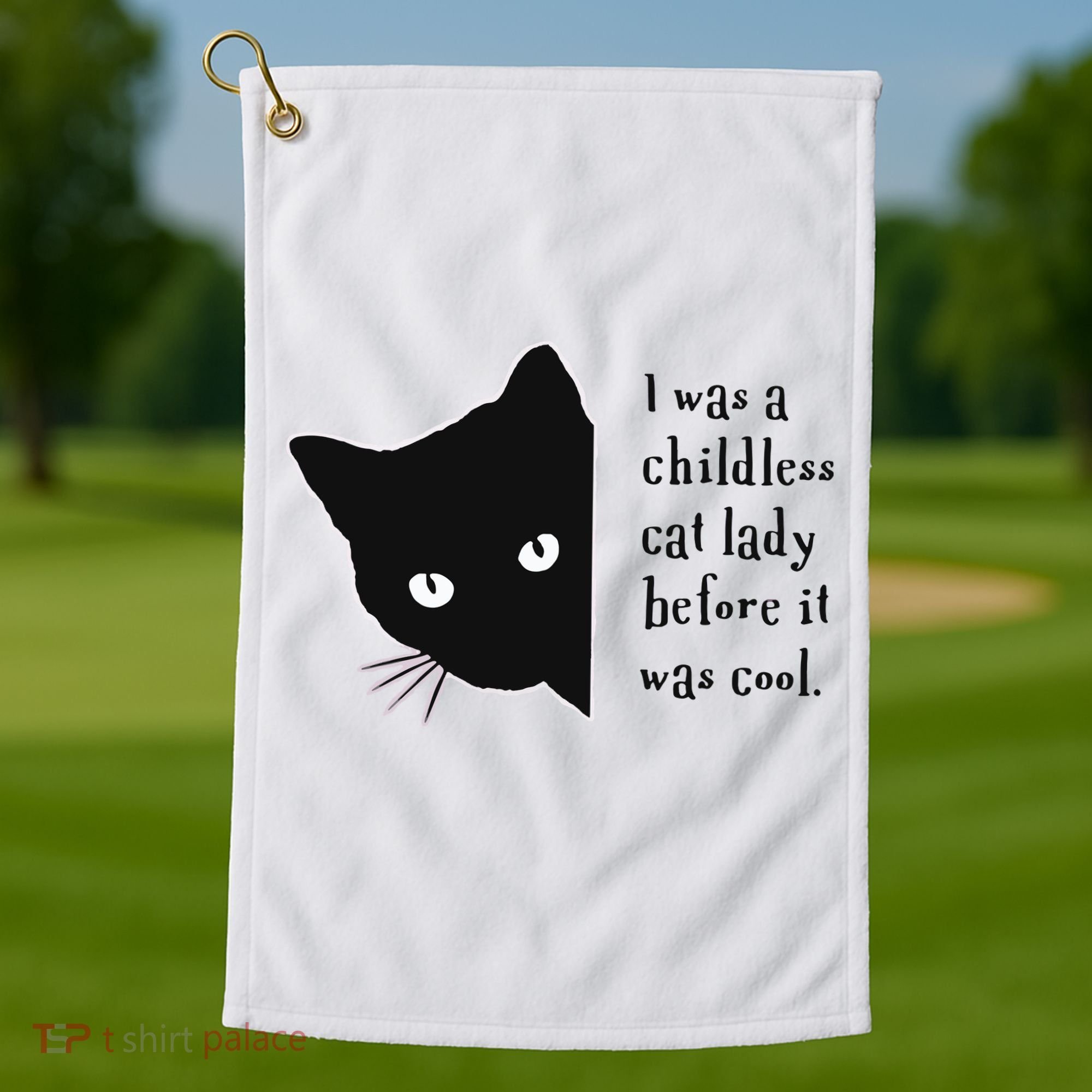 I Was A Childless Cat Lady Before It Was Cool Golf Towel
