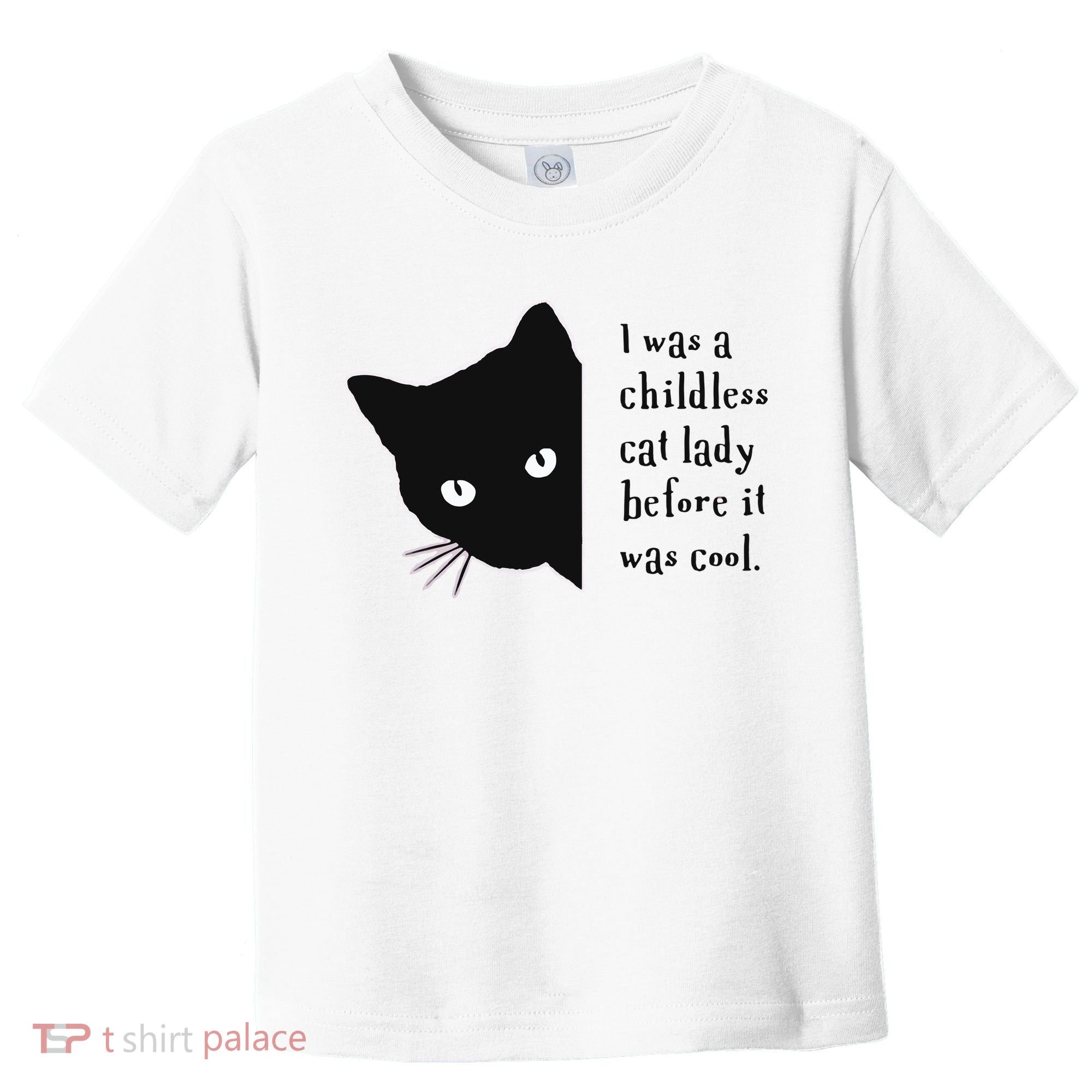 I Was A Childless Cat Lady Before It Was Cool Toddler T-Shirt