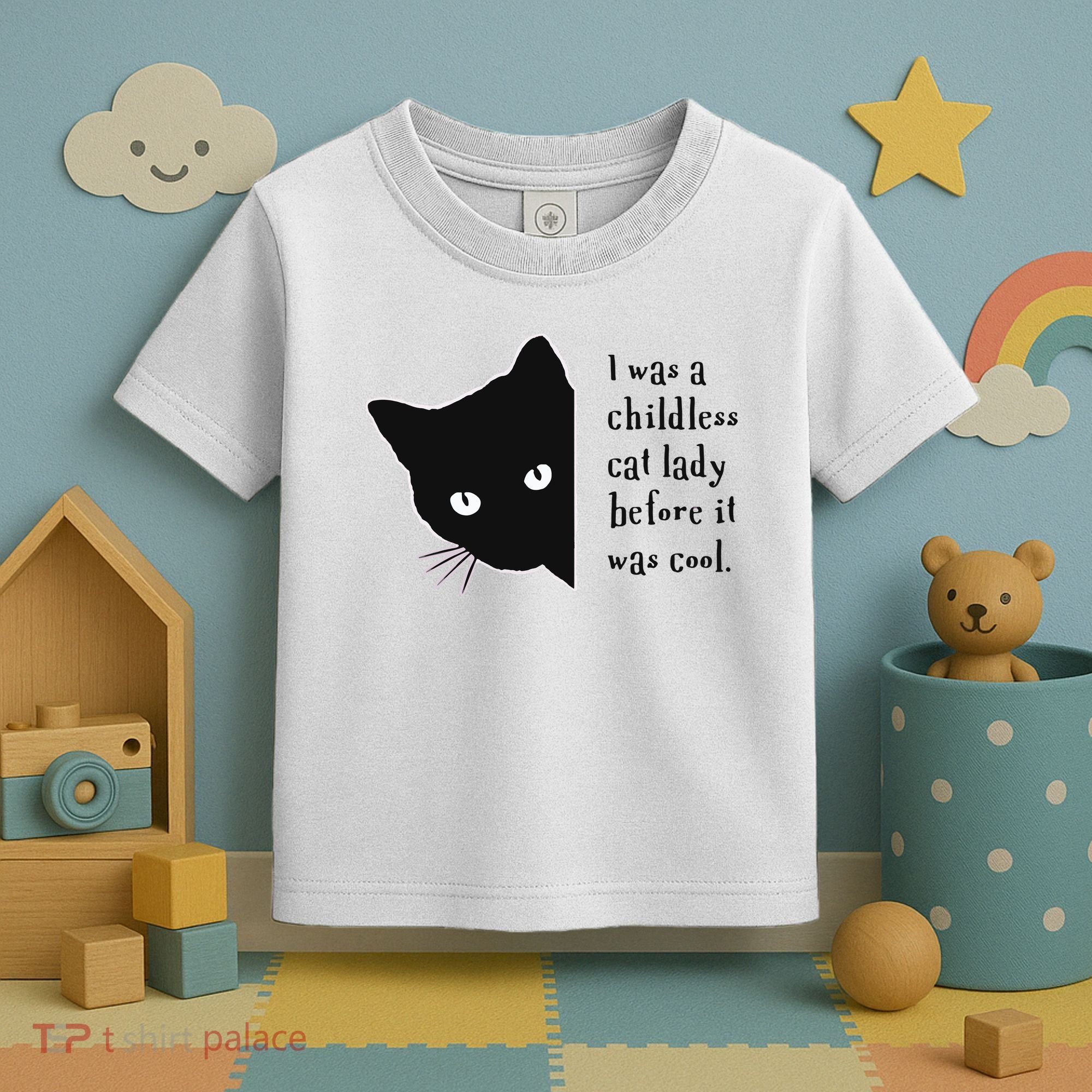 I Was A Childless Cat Lady Before It Was Cool Toddler T-Shirt