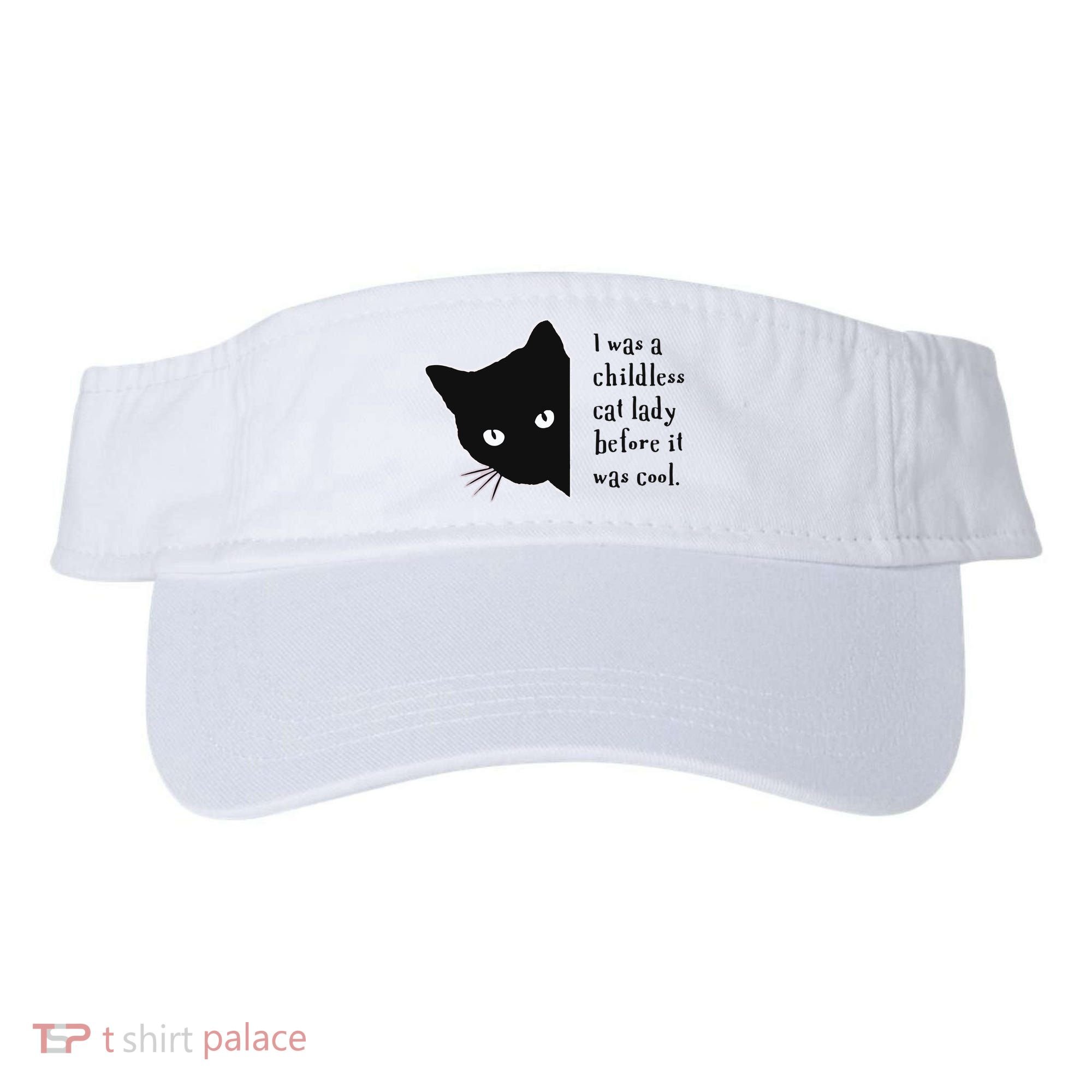 I Was A Childless Cat Lady Before It Was Cool Visor