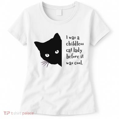I Was A Childless Cat Lady Before It Was Cool Women's T-Shirt