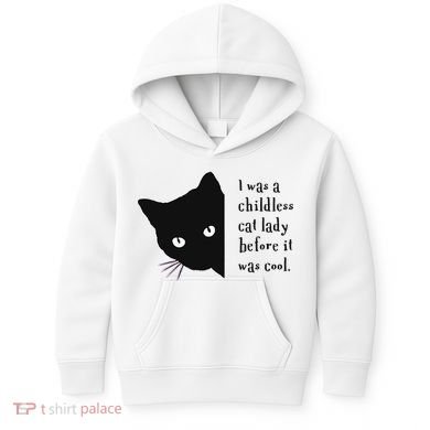 I Was A Childless Cat Lady Before It Was Cool Kids Hoodie