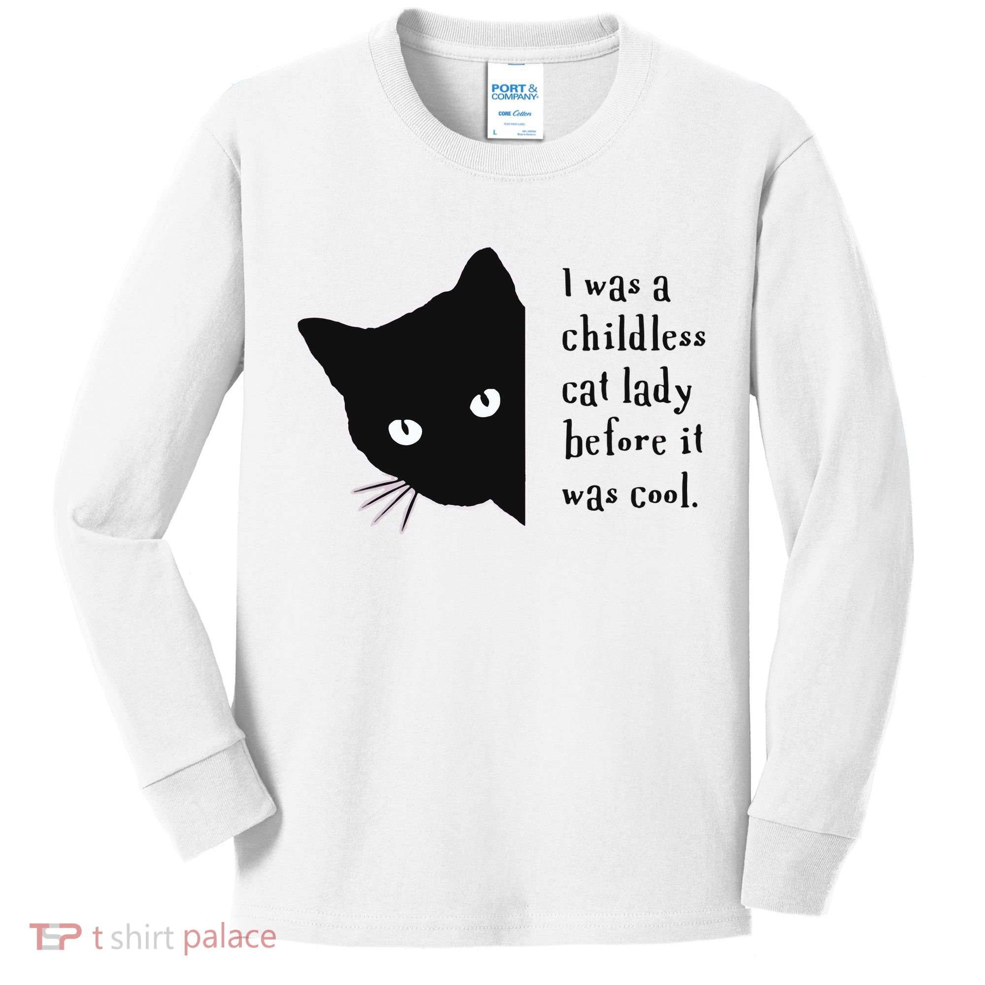I Was A Childless Cat Lady Before It Was Cool Kids Long Sleeve Shirt