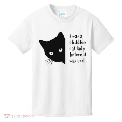 I Was A Childless Cat Lady Before It Was Cool Kids T-Shirt