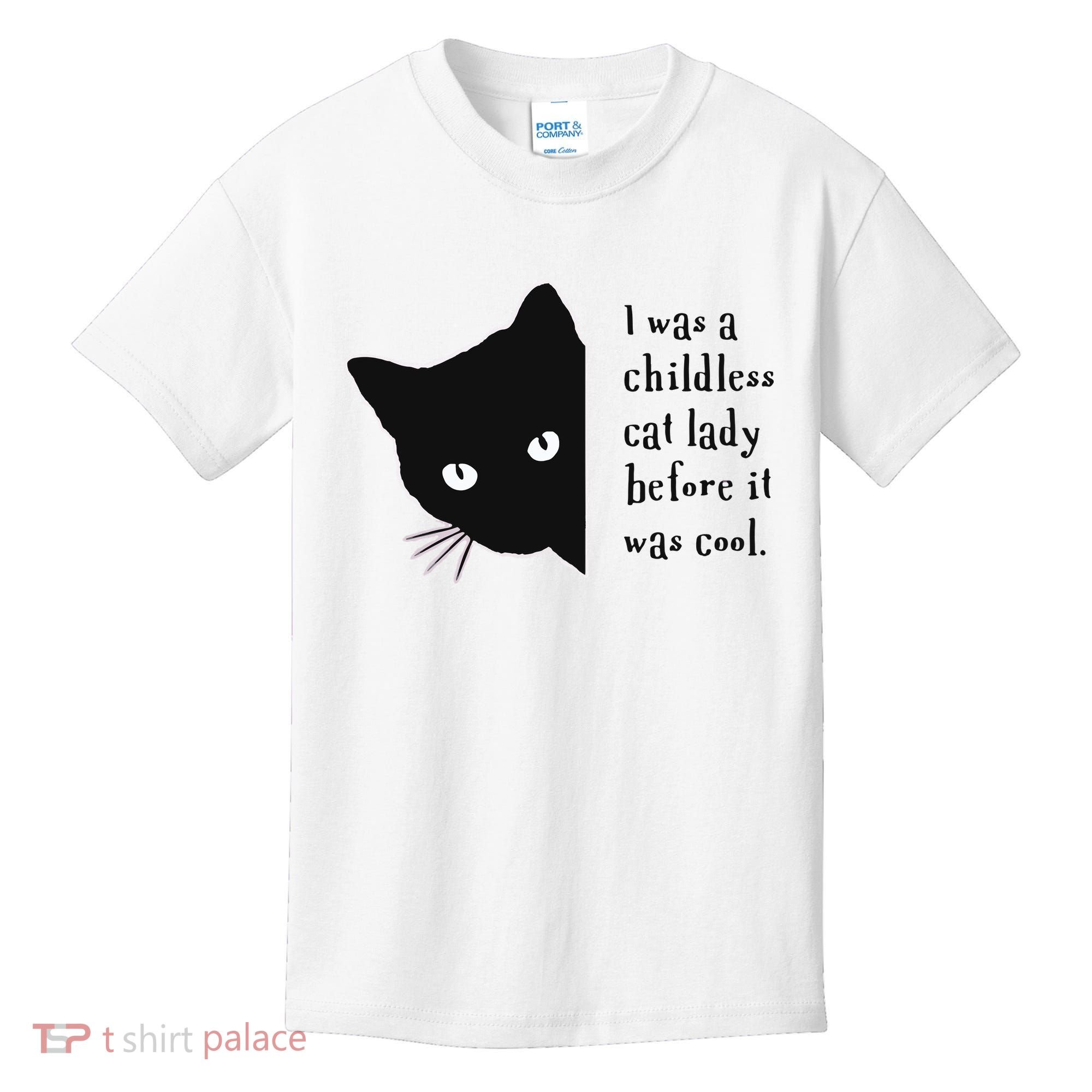 I Was A Childless Cat Lady Before It Was Cool Kids T-Shirt