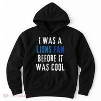 I Was A Lions Fan Before It Was Cool Lions Fan Hoodie thumb 0