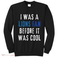 I Was A Lions Fan Before It Was Cool Lions Fan Sweatshirt thumb 0