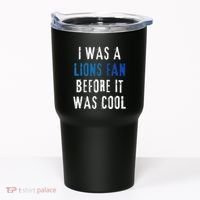 I Was A Lions Fan Before It Was Cool Lions Fan Tumbler thumb 0