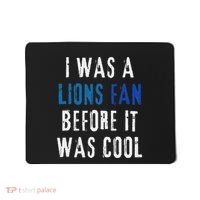 I Was A Lions Fan Before It Was Cool Lions Fan Mousepad thumb 0
