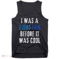 I Was A Lions Fan Before It Was Cool Lions Fan Tank Top thumb 0