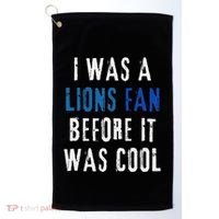 I Was A Lions Fan Before It Was Cool Lions Fan Golf Towel thumb 0