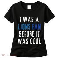 I Was A Lions Fan Before It Was Cool Lions Fan Women's T-Shirt thumb 0