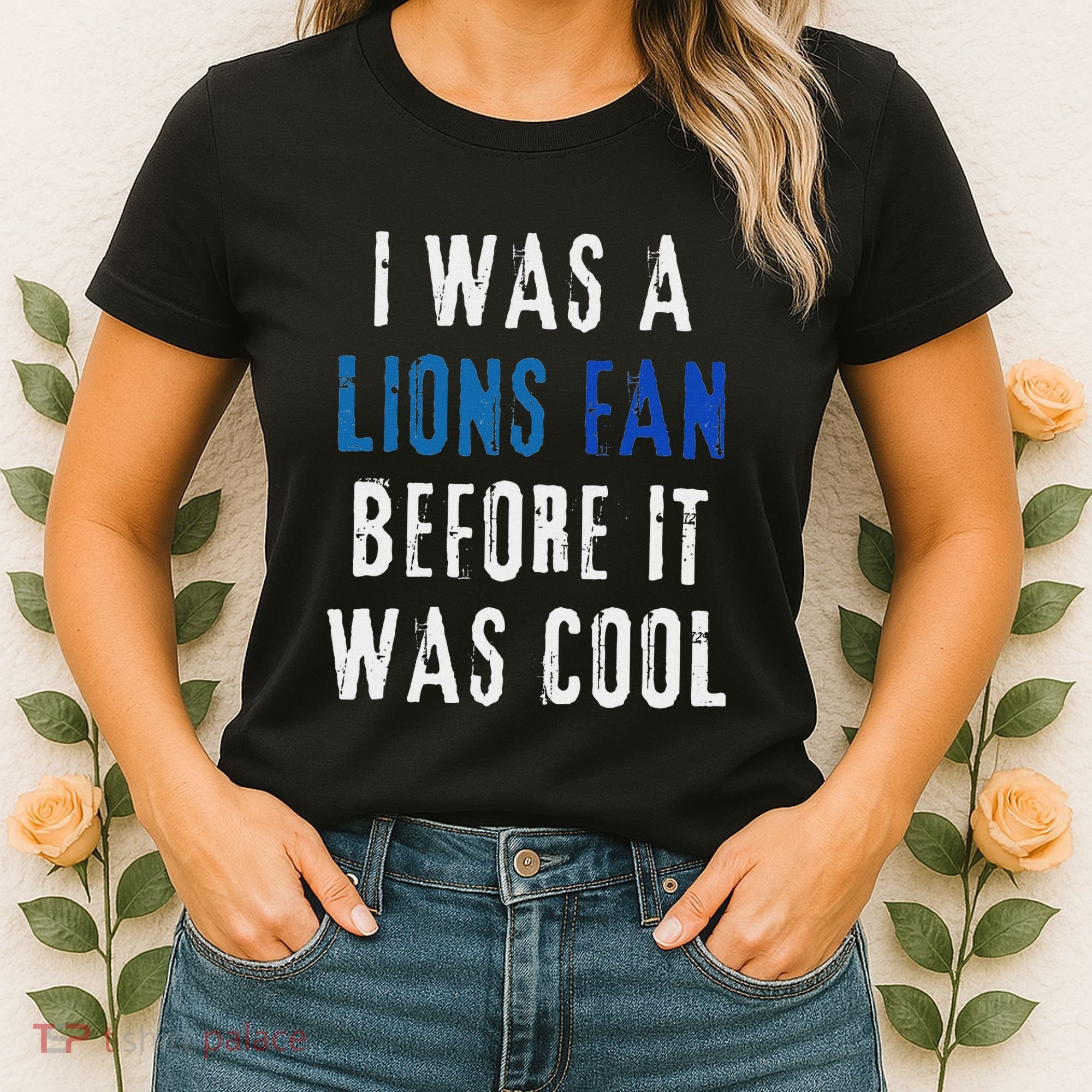 I Was A Lions Fan Before It Was Cool Lions Fan Women's T-Shirt