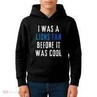 I Was A Lions Fan Before It Was Cool Lions Fan Kids Hoodie thumb 4