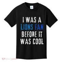 I Was A Lions Fan Before It Was Cool Lions Fan Kids T-Shirt thumb 0