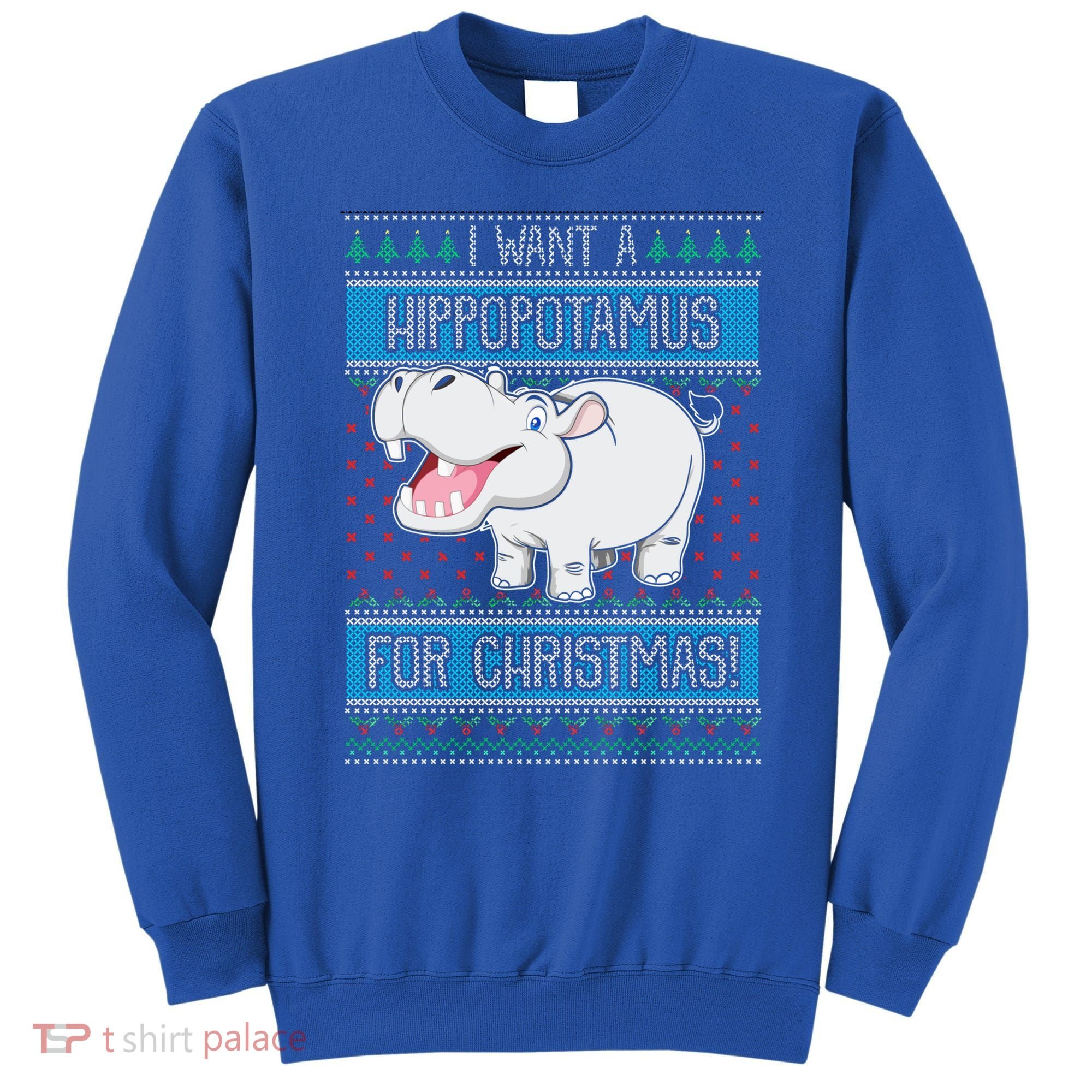 I Want A Hippopotamus For Christmas Great Gift Hippo Lover Gift Sweatshirt