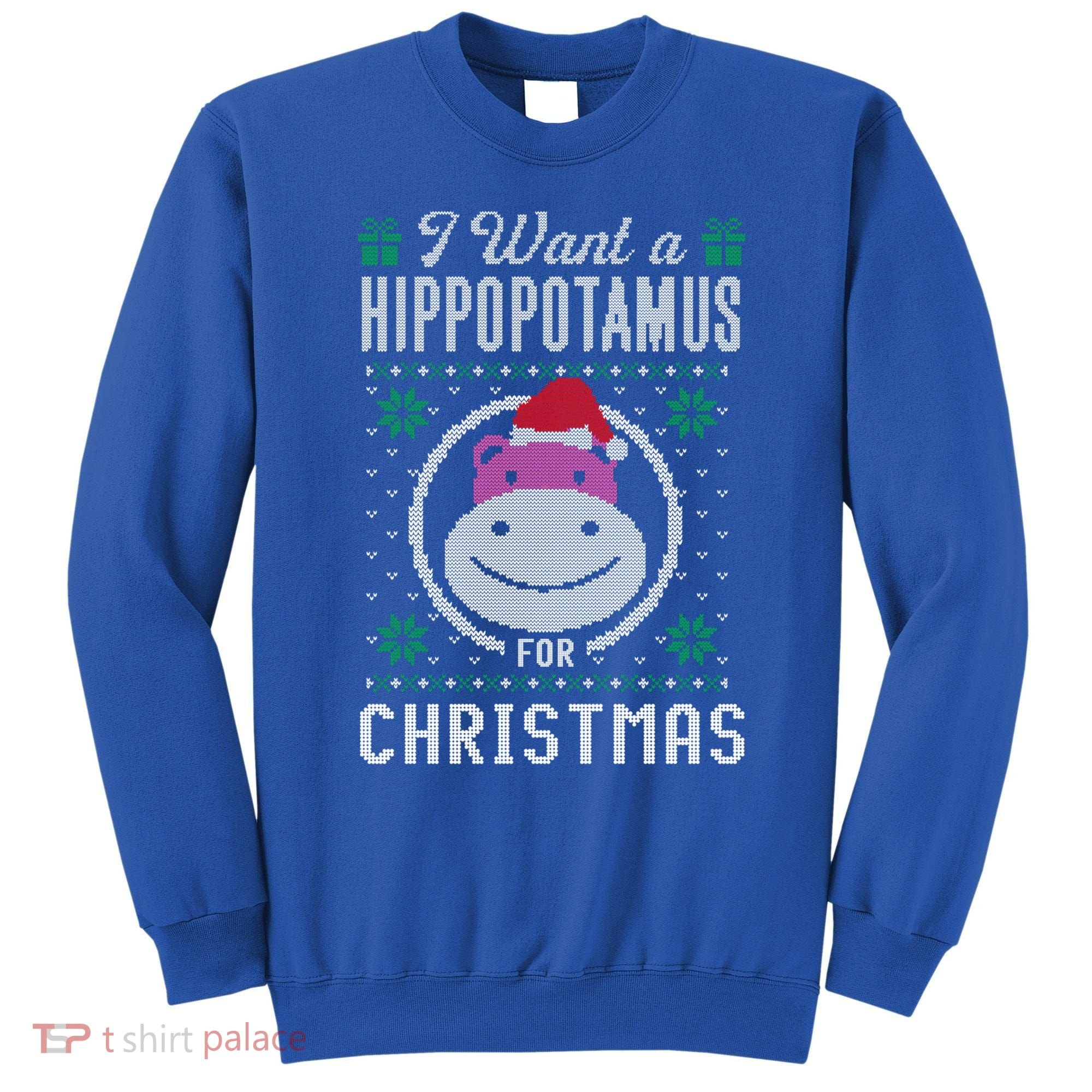 I Want A Hippopotamus For Christmas Gift Ugly Sweater Gift Sweatshirt