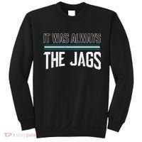 It Was Always The Jags Stripes Sweatshirt thumb 0