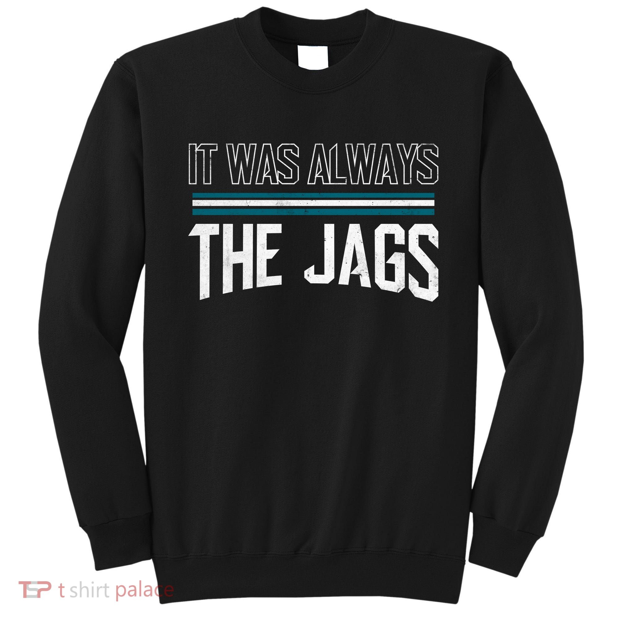 It Was Always The Jags Stripes Sweatshirt