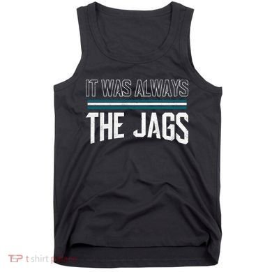 It Was Always The Jags Stripes Tank Top