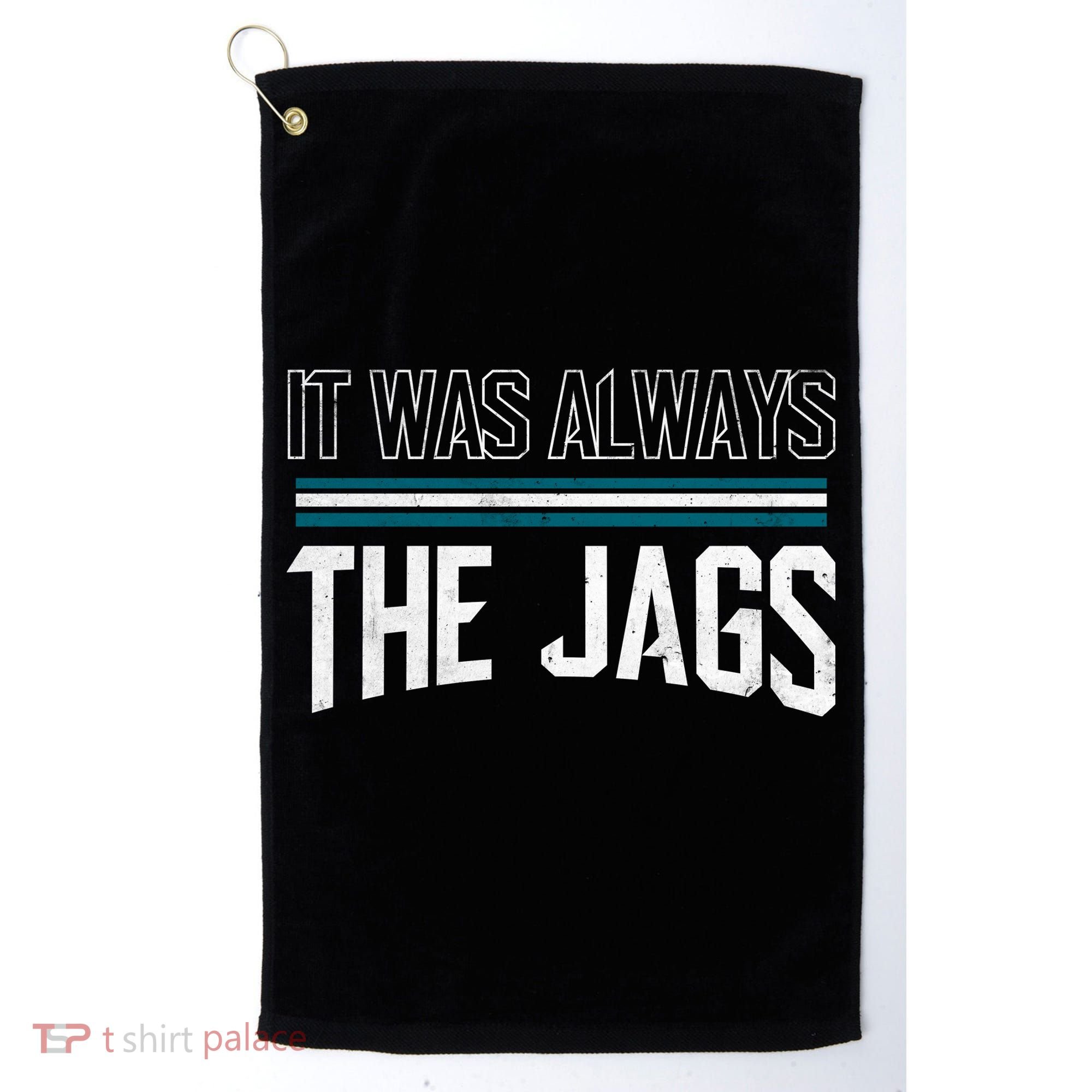 It Was Always The Jags Stripes Golf Towel