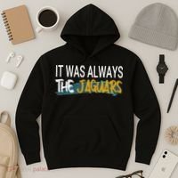It Was Always The Jaguars Hoodie thumb 3