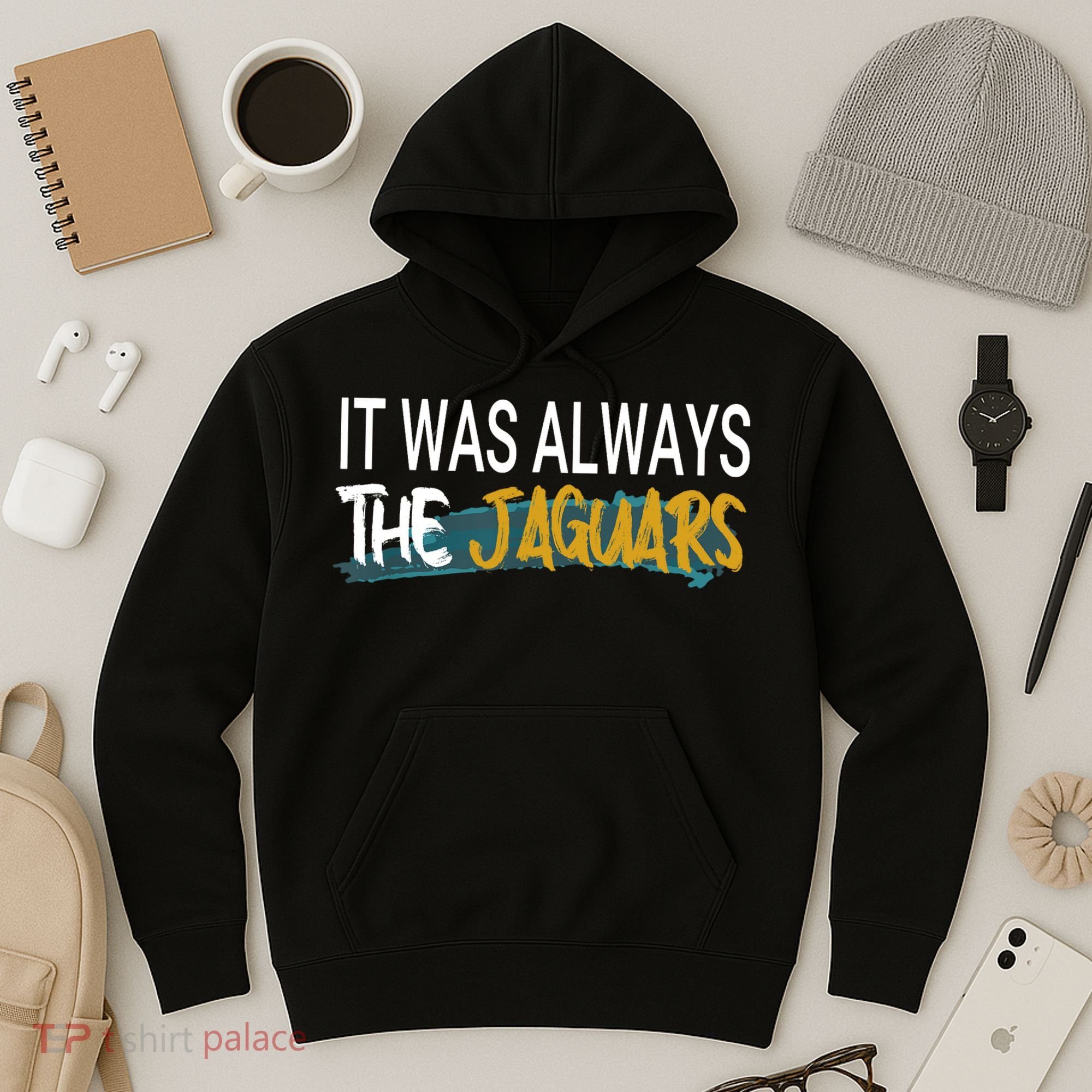 It Was Always The Jaguars Hoodie