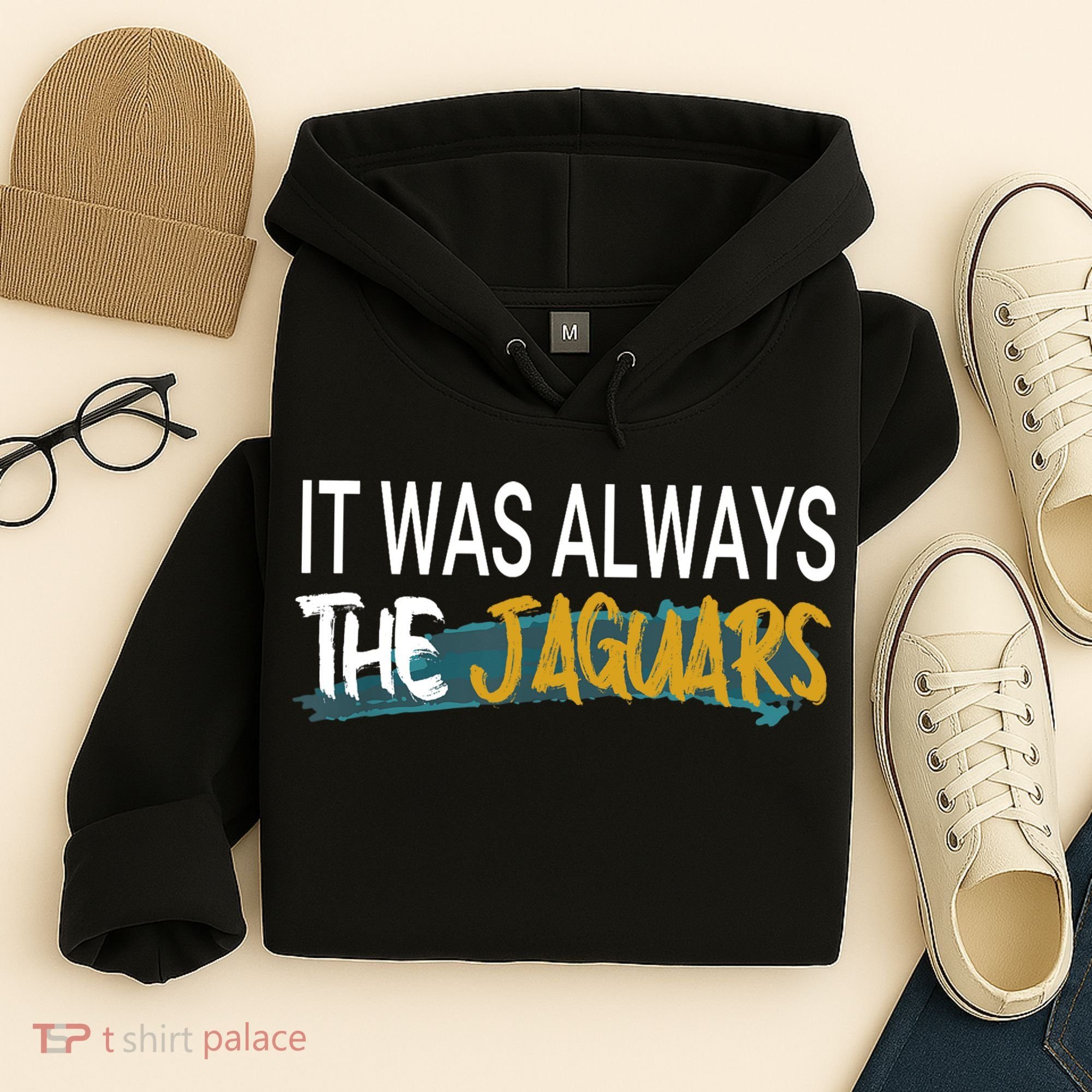 It Was Always The Jaguars Hoodie
