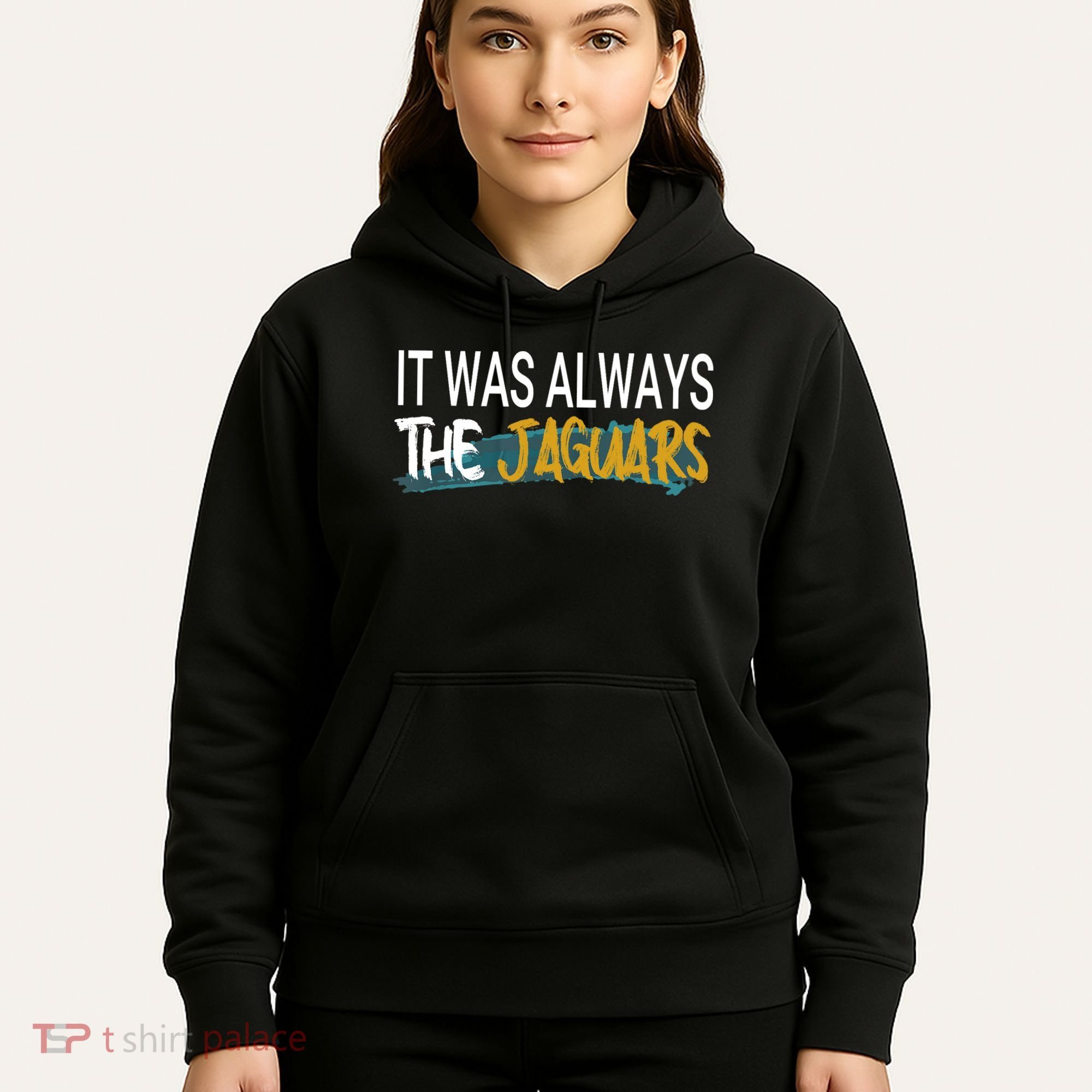 It Was Always The Jaguars Hoodie