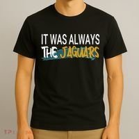 It Was Always The Jaguars T-Shirt thumb 3
