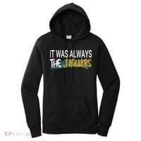 It Was Always The Jaguars Women's Hoodie thumb 0