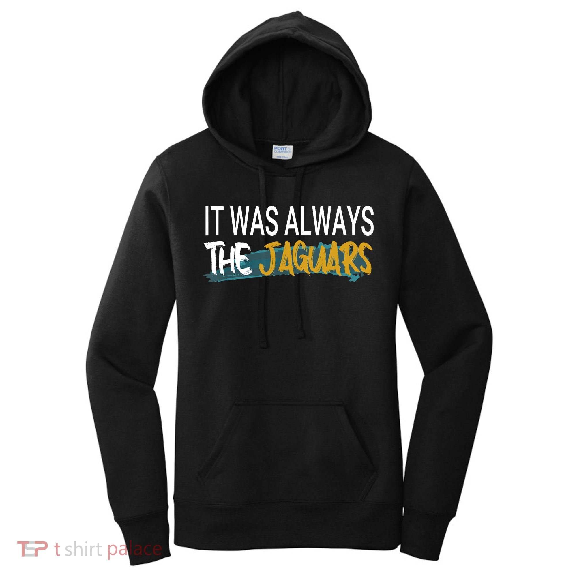 It Was Always The Jaguars Women's Hoodie