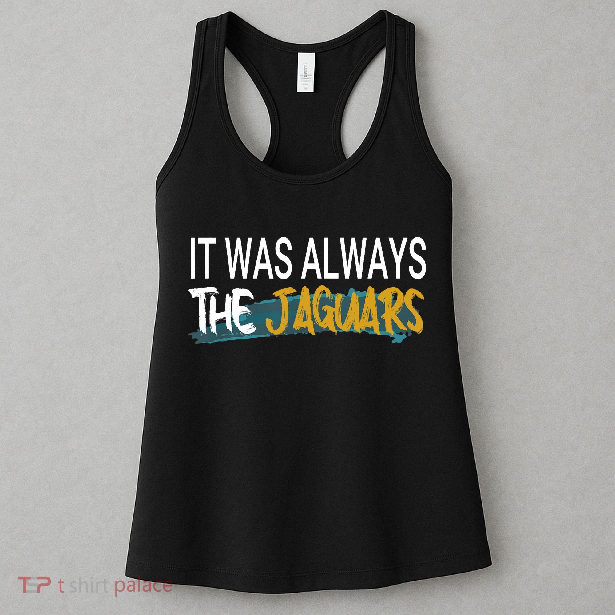 It Was Always The Jaguars Women's Tank Top