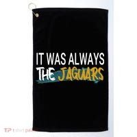 It Was Always The Jaguars Golf Towel thumb 0