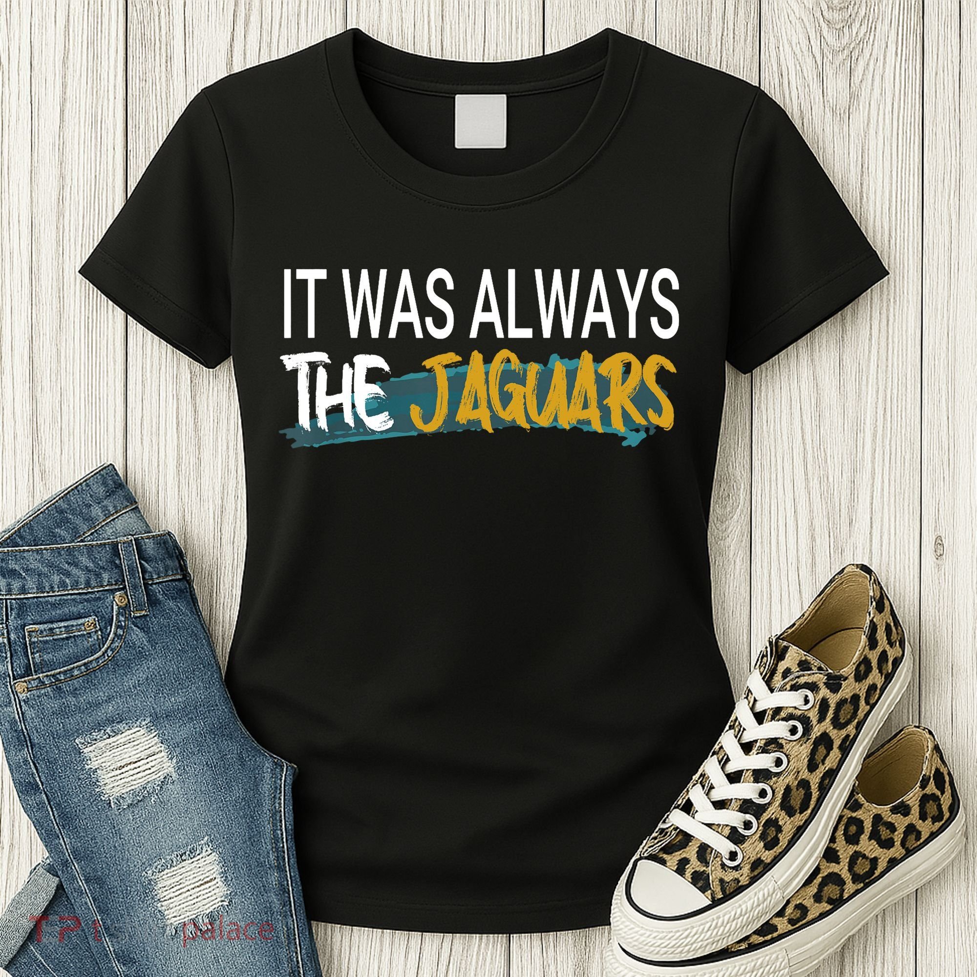 It Was Always The Jaguars Women's T-Shirt