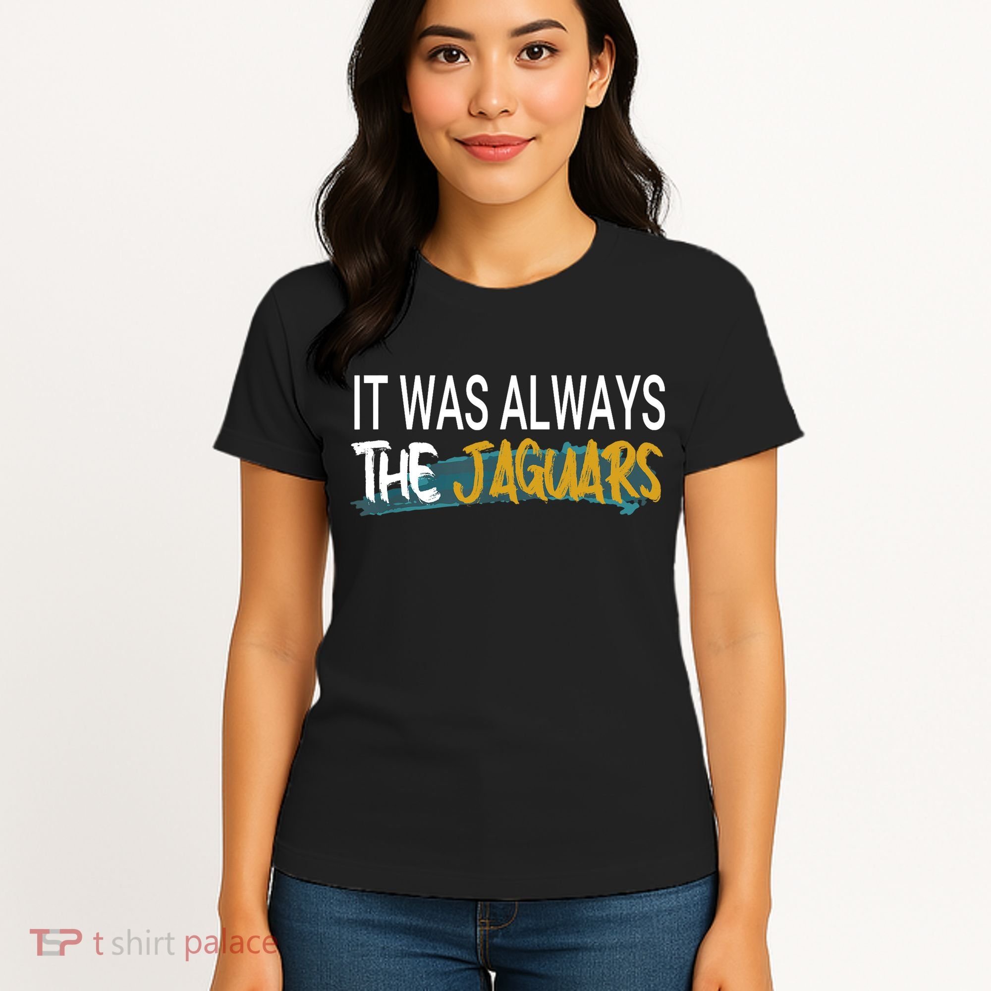 It Was Always The Jaguars Women's T-Shirt