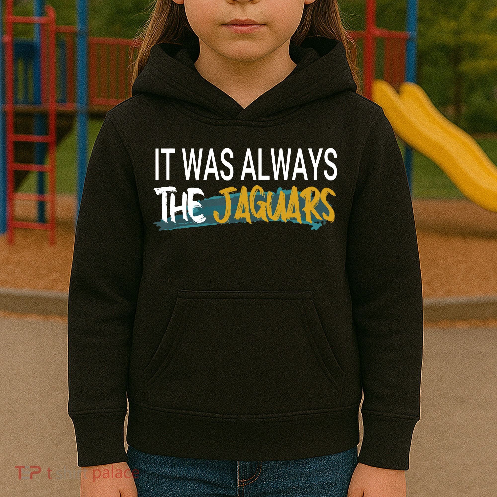 It Was Always The Jaguars Kids Hoodie