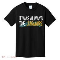 It Was Always The Jaguars Kids T-Shirt thumb 0