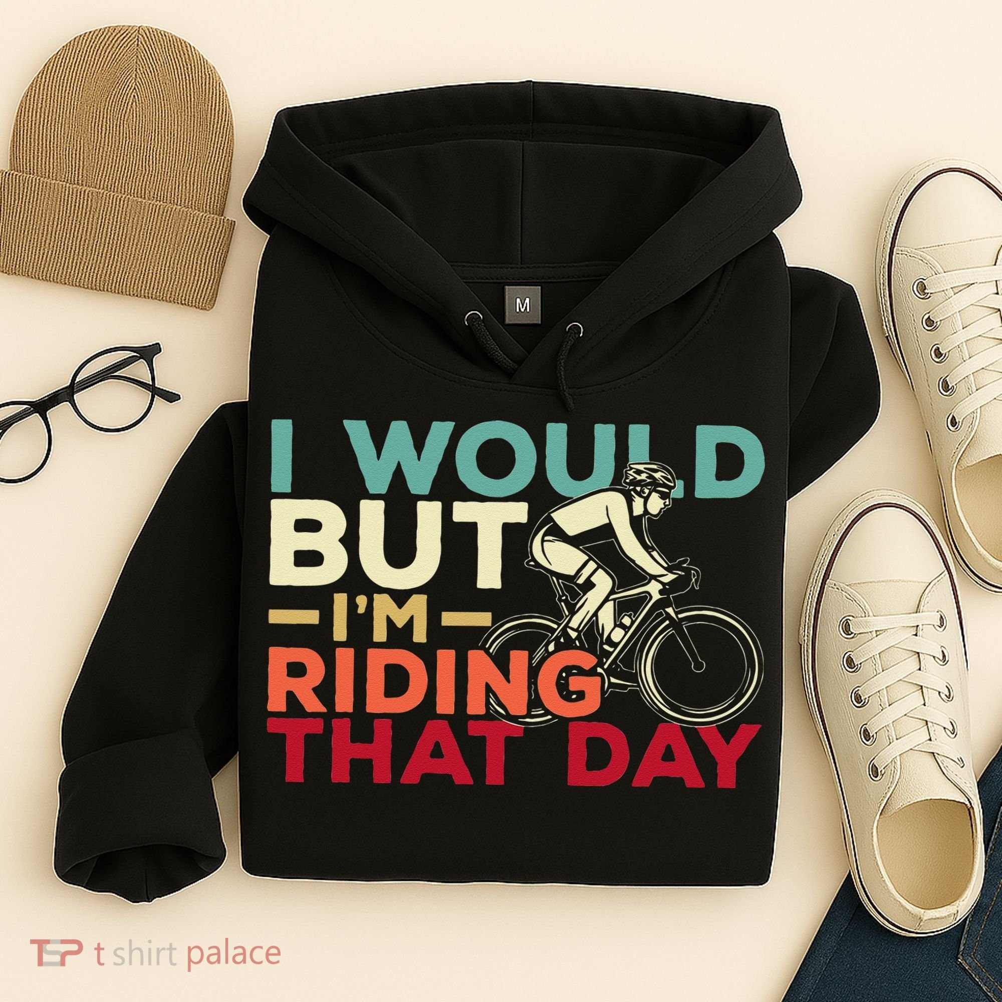 I Would But I’m Riding That Day For Cyclist Or Biking Lover Hoodie