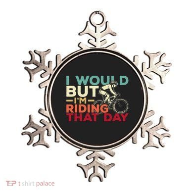 I Would But I’m Riding That Day For Cyclist Or Biking Lover Ornament