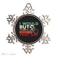 I Would But I’m Riding That Day For Cyclist Or Biking Lover Ornament thumb 0