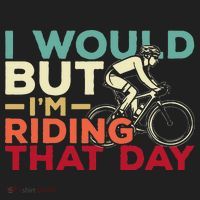 I Would But I’m Riding That Day For Cyclist Or Biking Lover Hat thumb 2