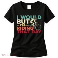 I Would But I’m Riding That Day For Cyclist Or Biking Lover Women's T-Shirt thumb 0