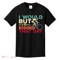 I Would But I’m Riding That Day For Cyclist Or Biking Lover Kids T-Shirt thumb 0
