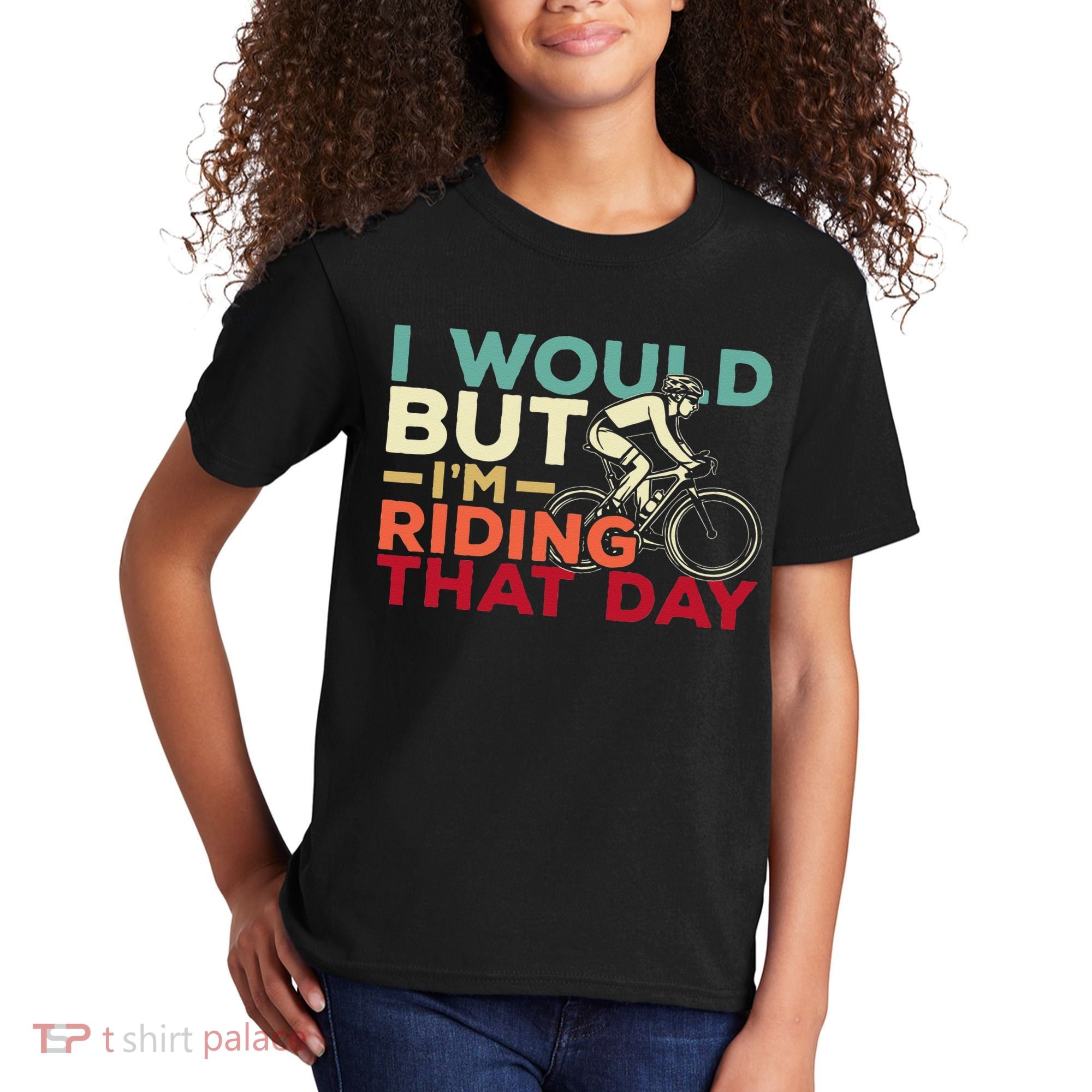 I Would But I’m Riding That Day For Cyclist Or Biking Lover Kids T-Shirt