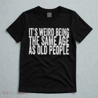 Its Weird Being The Same Age As Old People Retro Sarcastic T-Shirt thumb 5