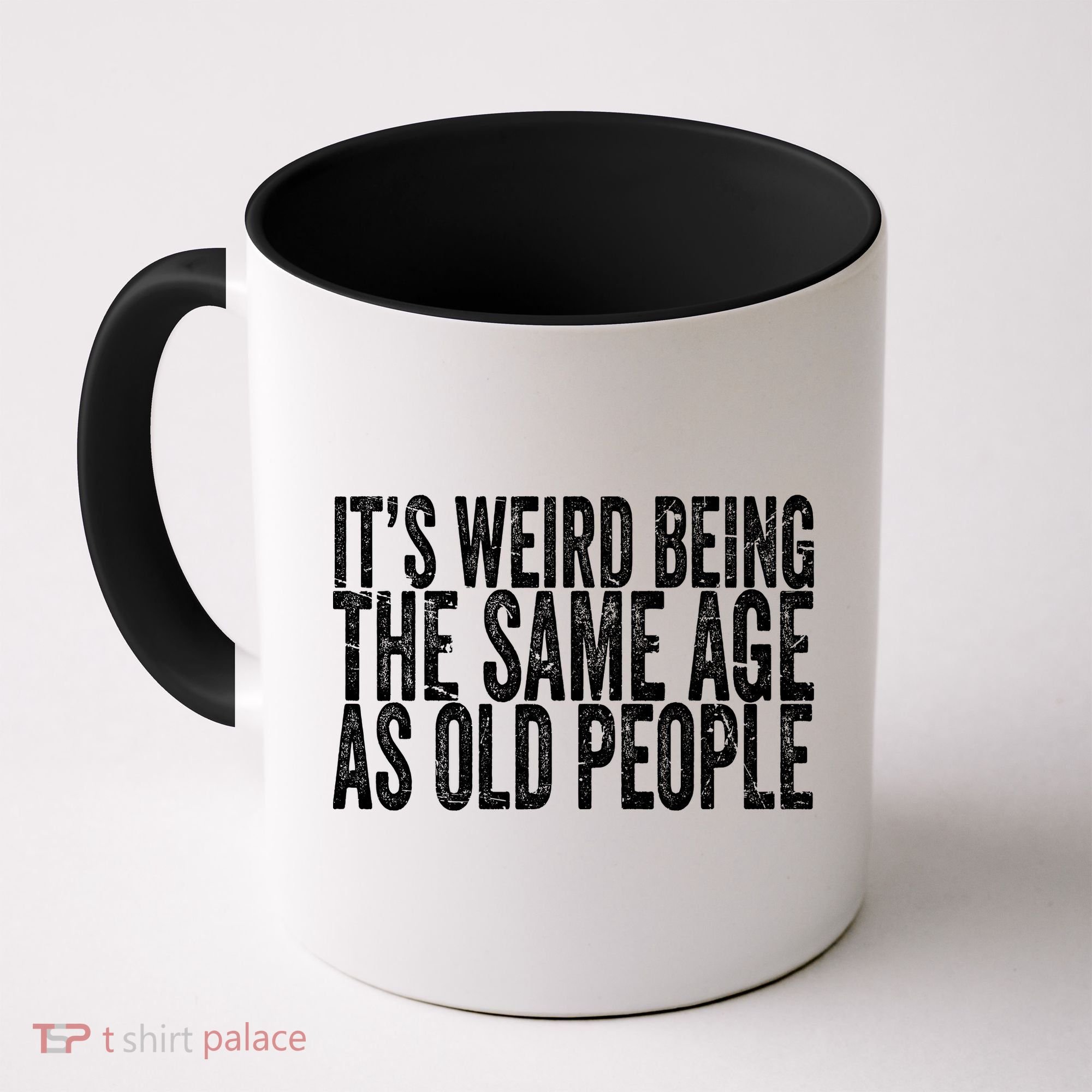 Its Weird Being The Same Age As Old People Retro Sarcastic Coffee Mug
